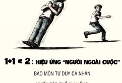 1+1 < 2: HIỆU ỨNG “Người ngoài cuộc” bào mòn tư duy cá nhân, khiến tập thể đi xuông